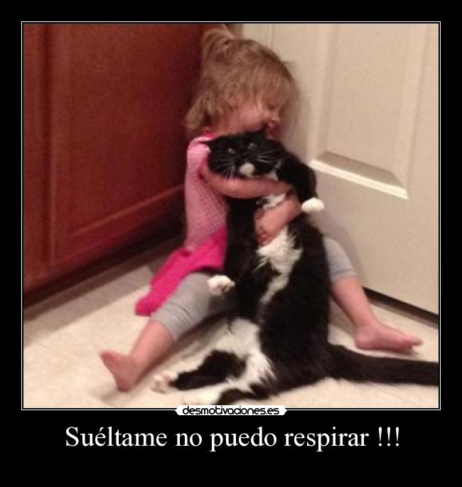 Suéltame no puedo respirar !!! -