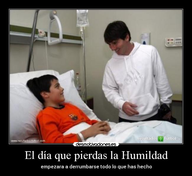 El día que pierdas la Humildad - empezara a derrumbarse todo lo que has hecho