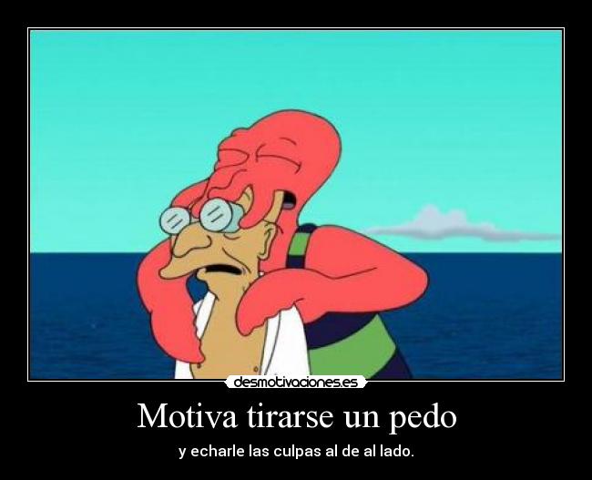 Motiva tirarse un pedo - y echarle las culpas al de al lado.