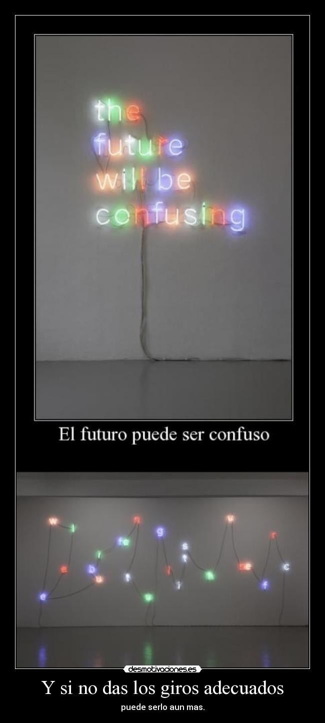Y si no das los giros adecuados -
