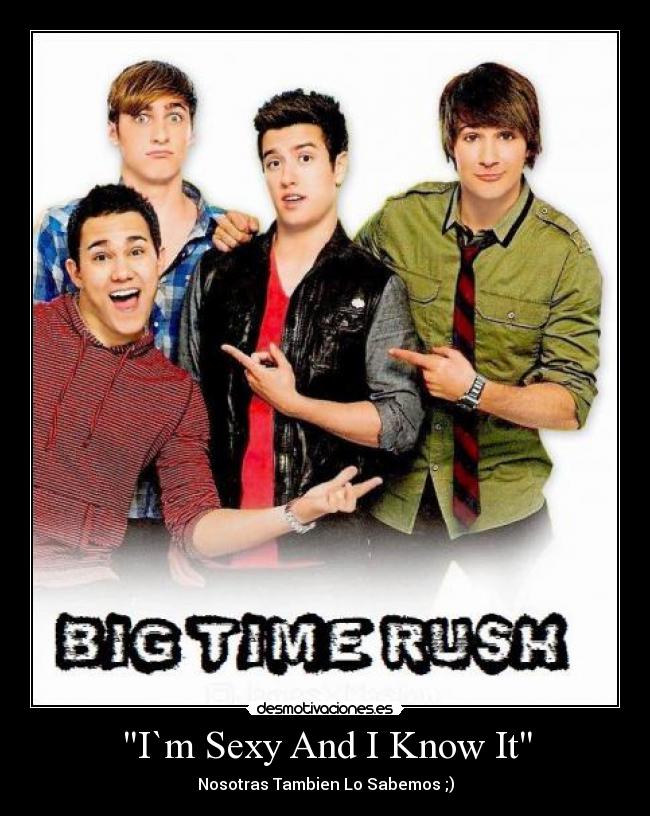 carteles big time rush kendall james carlos logan sexy and know btr nosotras tambien sabemos desmotivaciones