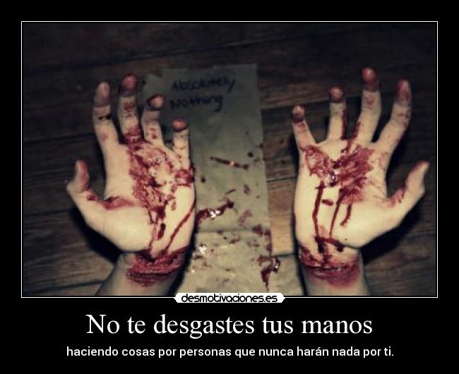 No te desgastes tus manos - 