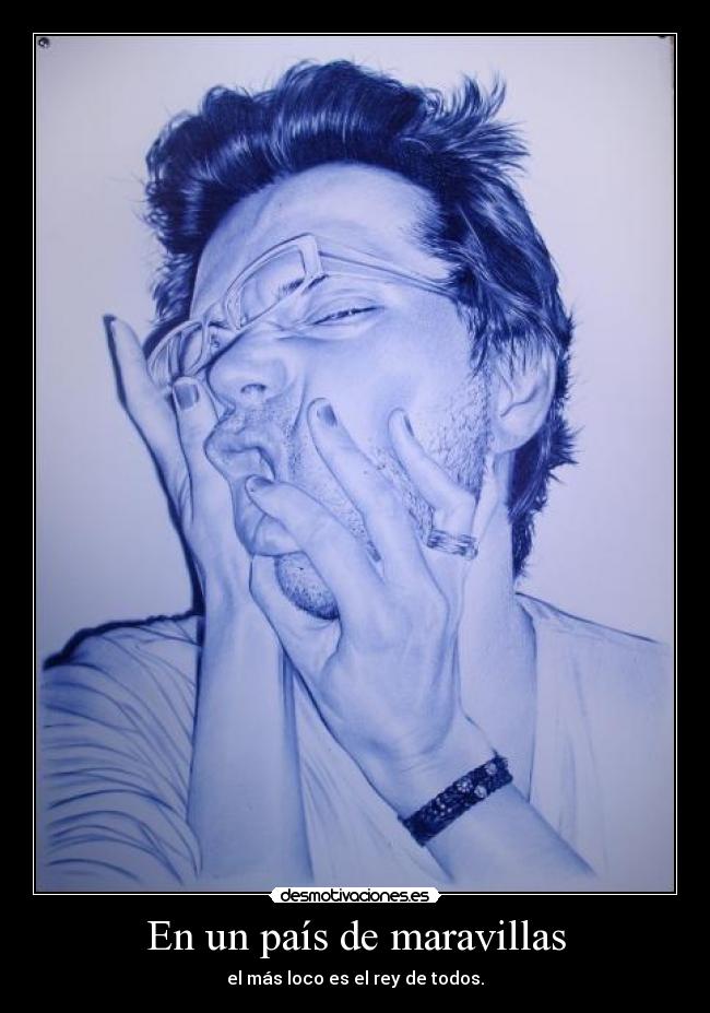 En un país de maravillas - el más loco es el rey de todos.