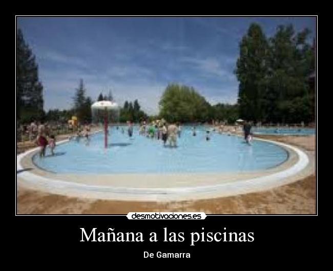 Mañana a las piscinas - De Gamarra