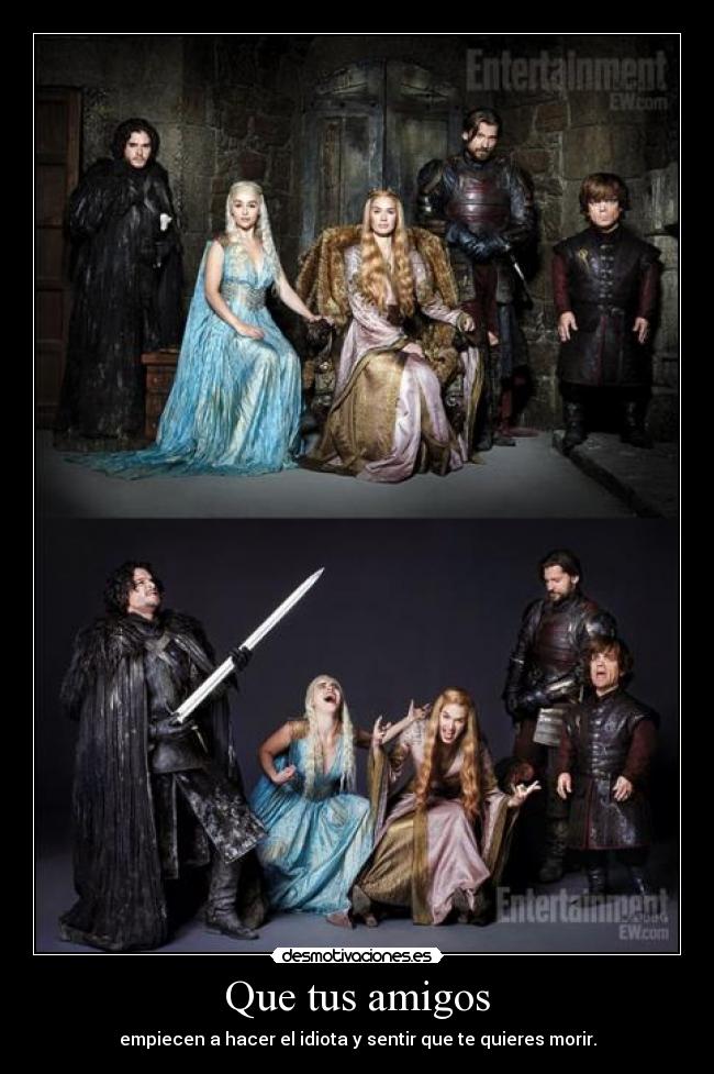 carteles amigos soy peor que una beliber con game thrones jaime esta plan tierra tragame desmotivaciones