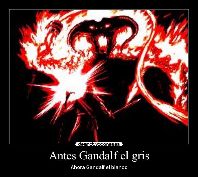 Antes Gandalf el gris -
