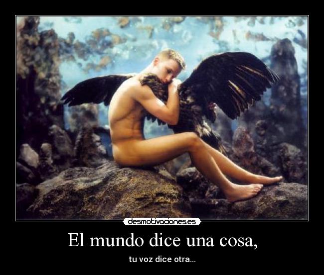 El mundo dice una cosa, -