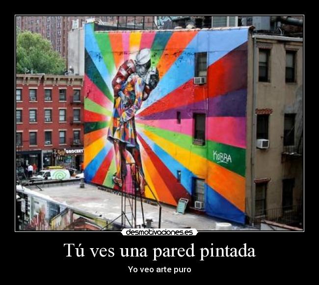 Tú ves una pared pintada -