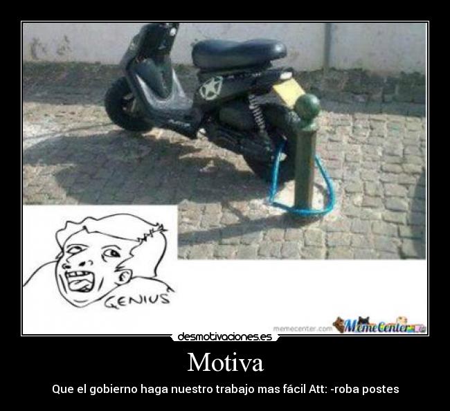 Motiva - Que el gobierno haga nuestro trabajo mas fácil Att: -roba postes