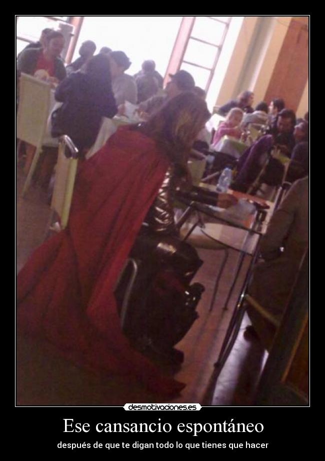 Ese cansancio espontáneo - después de que te digan todo lo que tienes que hacer