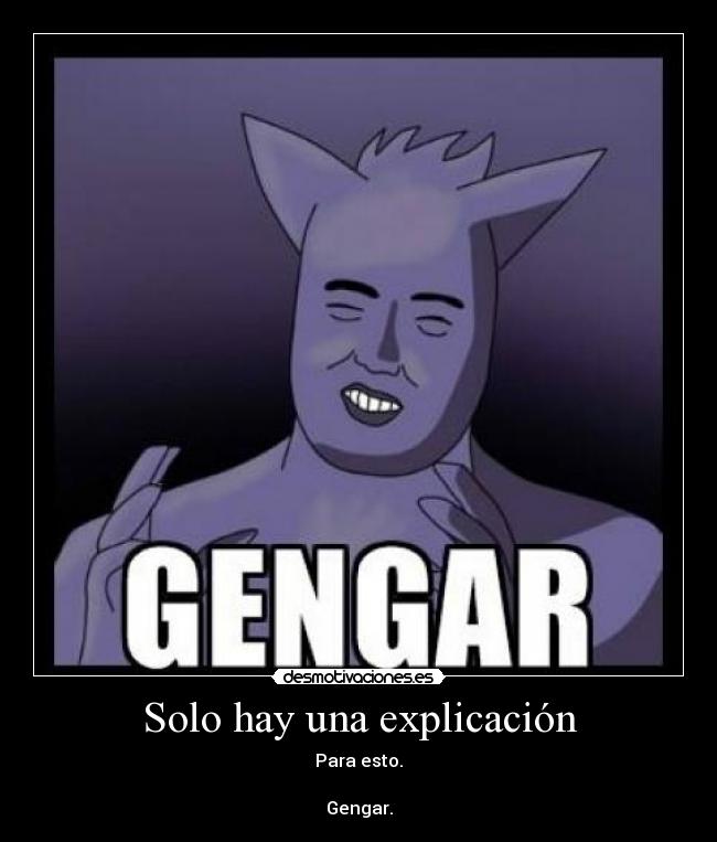 Solo hay una explicación - Para esto.

Gengar.