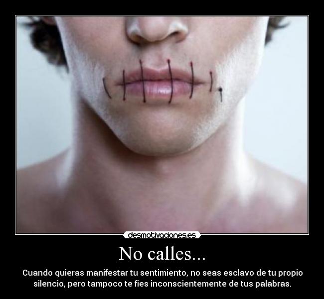 No calles... -