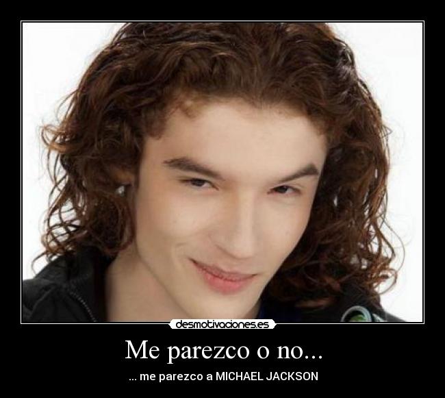 Me parezco o no... -
