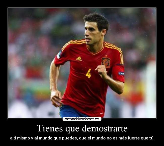 Tienes que demostrarte -