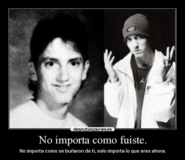 No importa como fuiste. - 