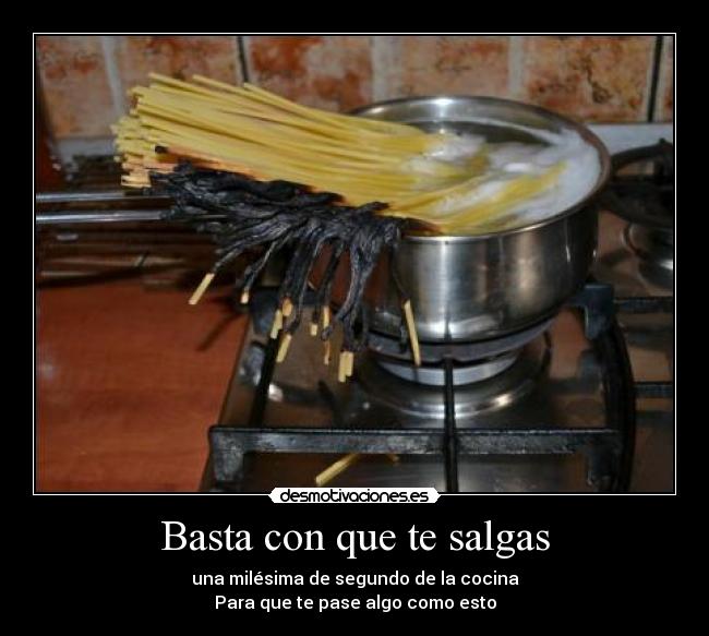 Basta con que te salgas - 