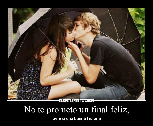 No te prometo un final feliz, - pero si una buena historia
