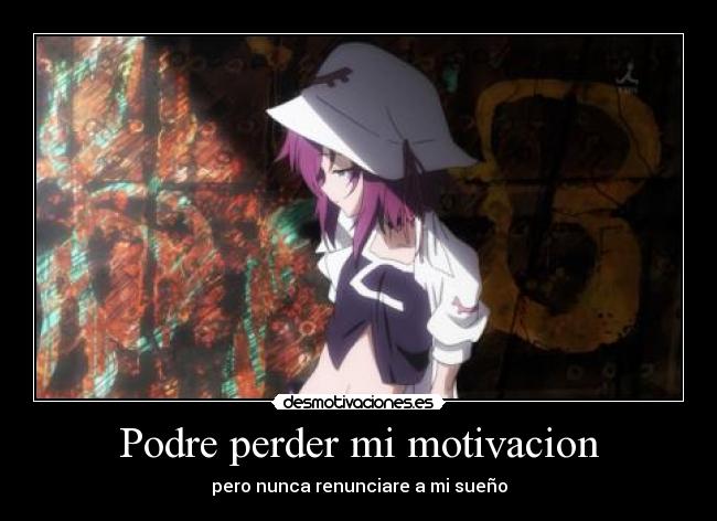 Podre perder mi motivacion - 