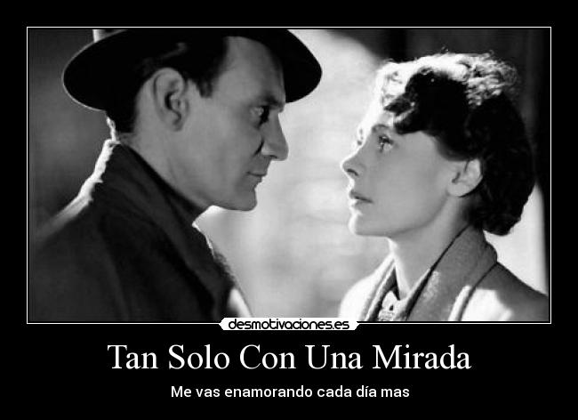 Tan Solo Con Una Mirada - Me vas enamorando cada día mas