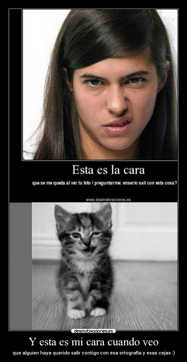 Y esta es mi cara cuando veo - 