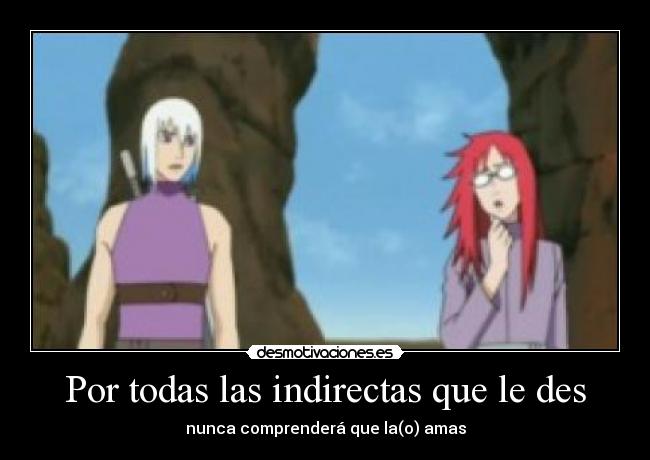 Por todas las indirectas que le des - 