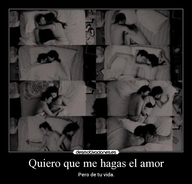 Quiero que me hagas el amor -