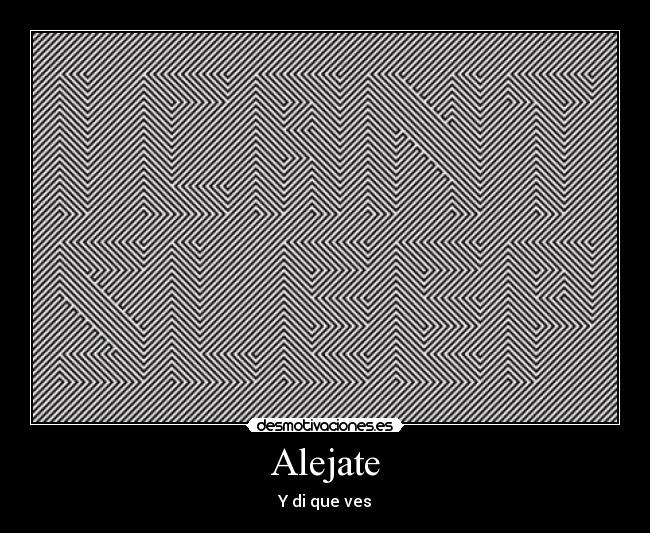 Alejate - Y di que ves