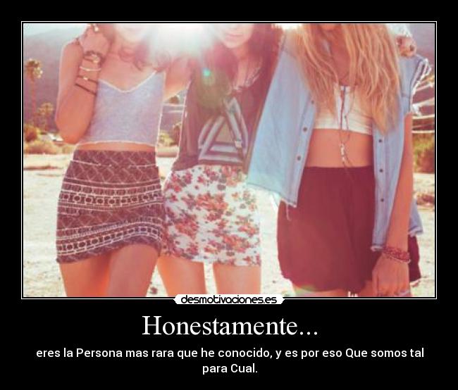Honestamente... -