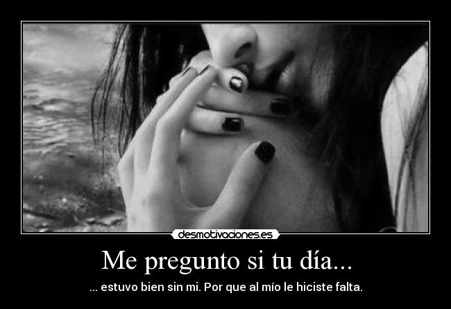 Me pregunto si tu día... - 