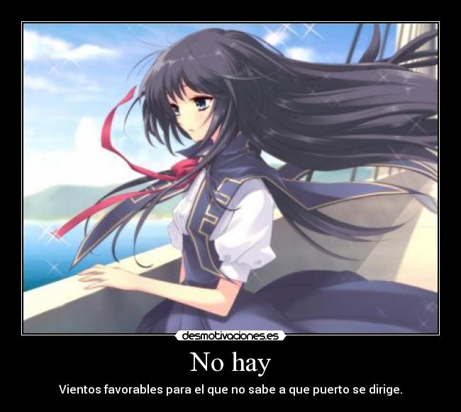 No hay - Vientos favorables para el que no sabe a que puerto se dirige.