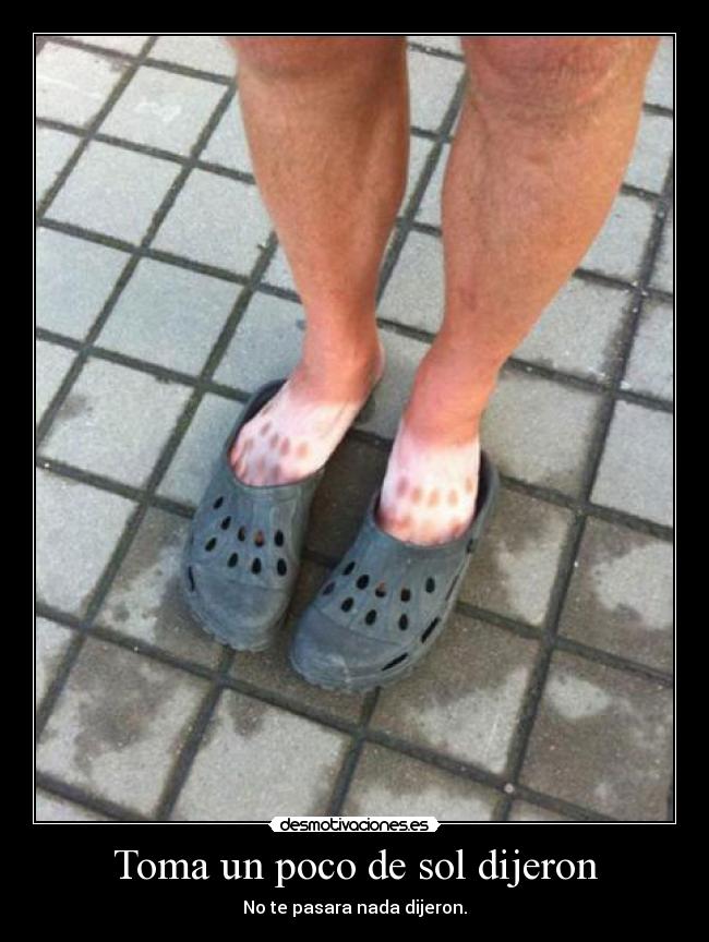 Toma un poco de sol dijeron -
