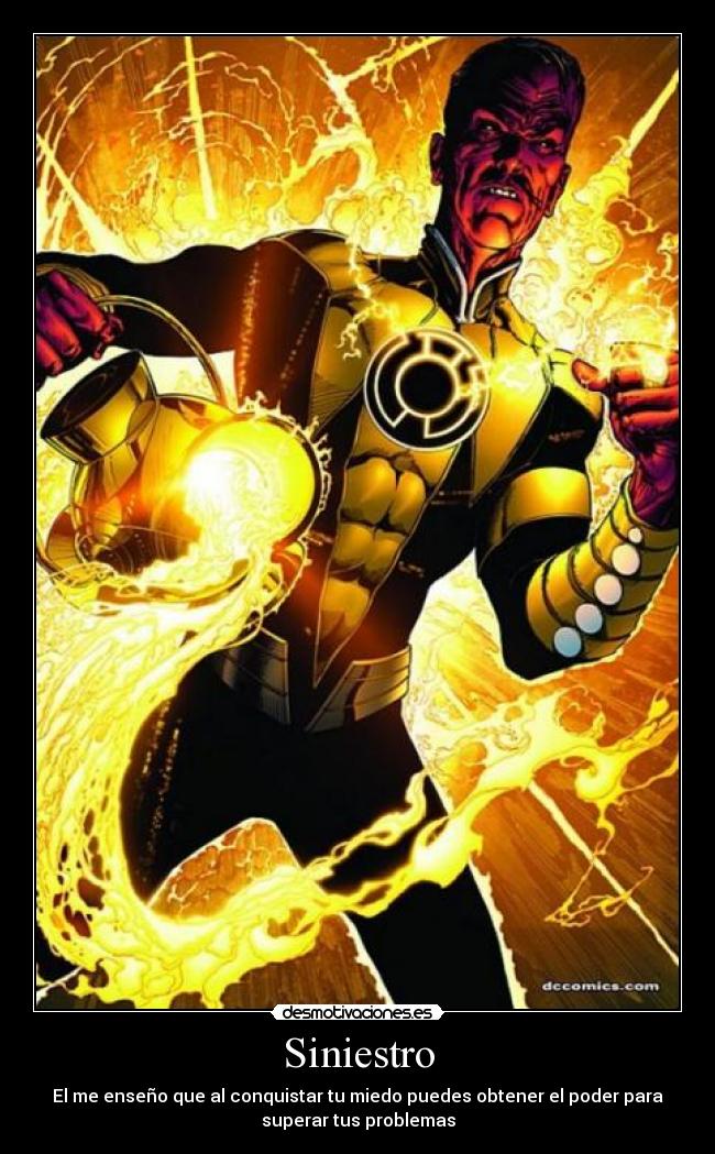 Siniestro - El me enseño que al conquistar tu miedo puedes obtener el poder para
superar tus problemas
