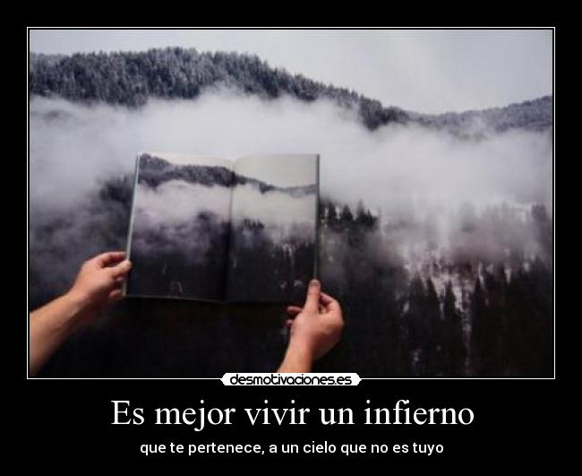 Es mejor vivir un infierno -