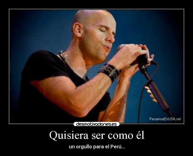 Quisiera ser como él - un orgullo para el Perú...