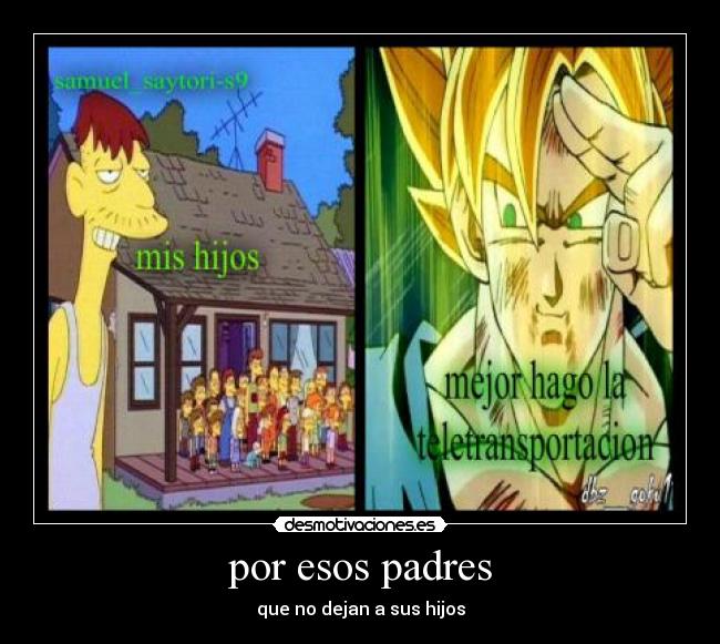 carteles padres samuels9saytori anime dragonball goku desmotivaciones