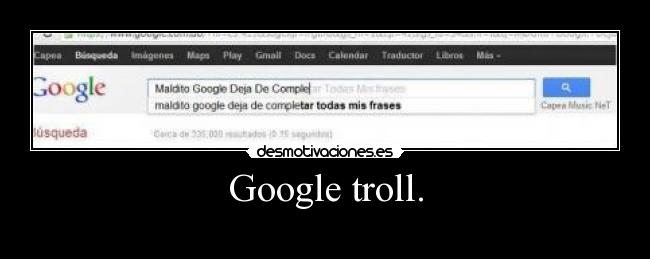 Google troll. - 