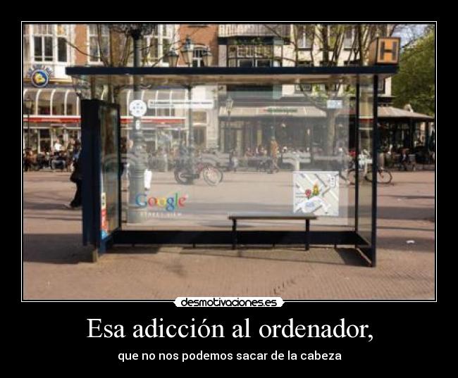 Esa adicción al ordenador, - 