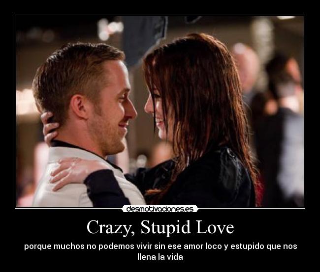 Crazy, Stupid Love -