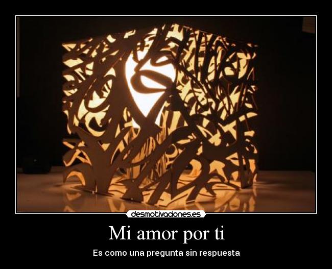 Mi amor por ti - Es como una pregunta sin respuesta