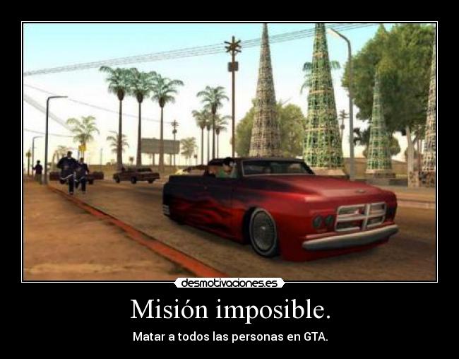 Misión imposible. - Matar a todos las personas en GTA.