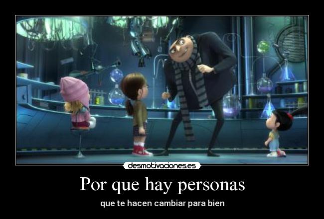 Por que hay personas - que te hacen cambiar para bien