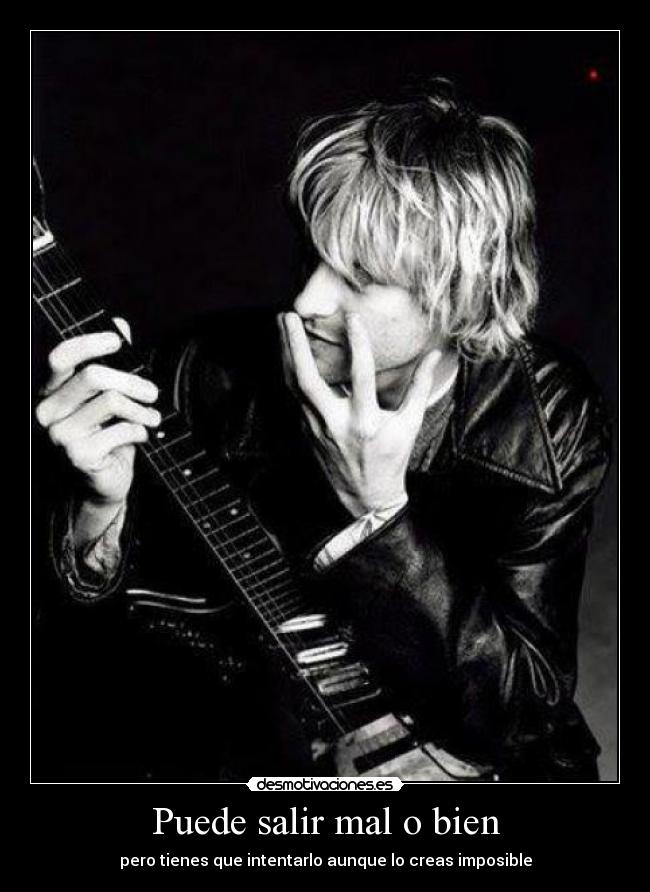 Puede salir mal o bien - 