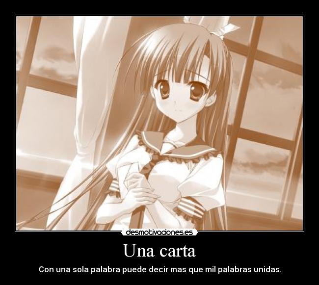 Una carta - Con una sola palabra puede decir mas que mil palabras unidas.