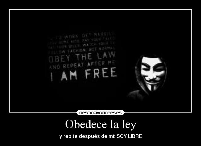 Obedece la ley - y repite después de mi: SOY LIBRE