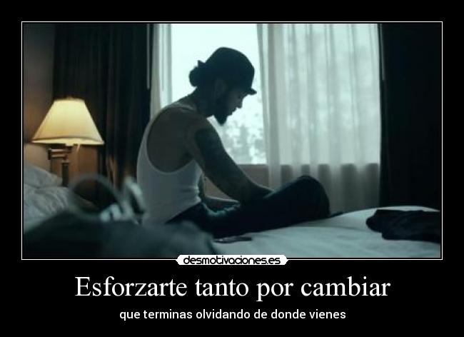 Esforzarte tanto por cambiar - 