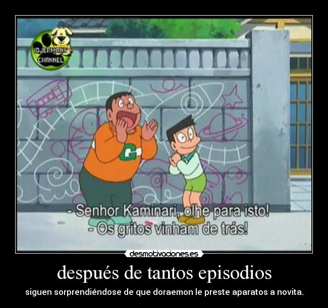 después de tantos episodios - siguen sorprendiéndose de que doraemon le preste aparatos a novita.