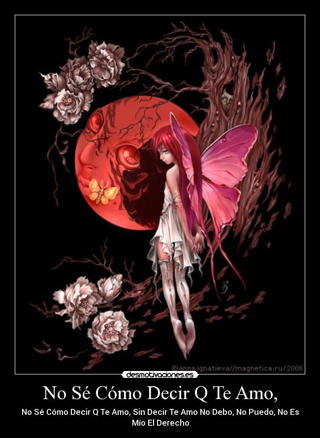 No Sé Cómo Decir Q Te Amo, - No Sé Cómo Decir Q Te Amo, Sin Decir Te Amo No Debo, No Puedo, No Es
Mío El Derecho