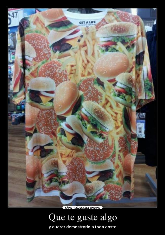 Que te guste algo - y querer demostrarlo a toda costa