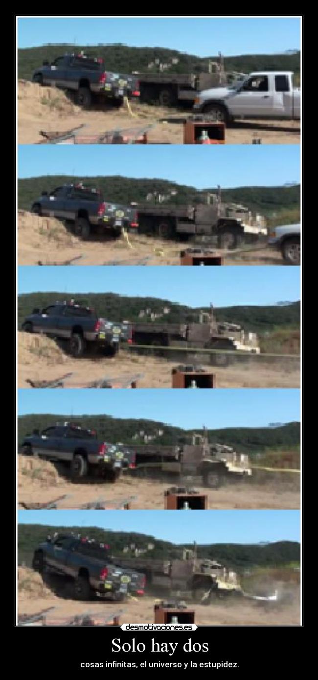 Solo hay dos - cosas infinitas, el universo y la estupidez.