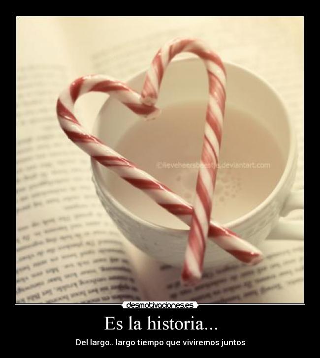 Es la historia... - Del largo.. largo tiempo que viviremos juntos